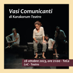 Vasi Comunicanti di Karakorum Teatro, 28 ottobre 2023 ore 21. TeCa Teatro Cassanese