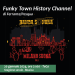 Funky Town History Channel. Live 20 gennaio 2024 ore 21 TeCa Teatro Cassanese
