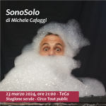 Sono Solo - Sono solo bolle di sapone 23 marzo 2024 ore 21 TeCa Teatro Cassanese