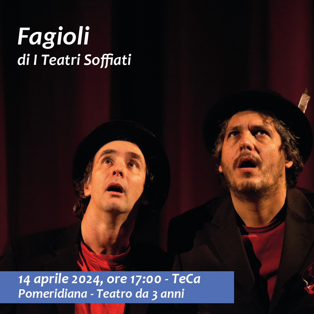 FAGIOLI Teatro da 3 anni. 14 aprile 2024, ore 17. TeCa Teatro Cassanese